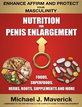 Nutrition for Penis Enlargement, Foods, Superfoods, Herbs, Roots, Supplements and More