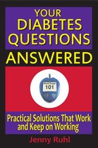 Blood Sugar 101 Library 2 - Your Diabetes Questions Answered: Practical Solutions That Work and Keep on Working