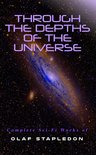 Through the Depths of the Universe: Complete Sci-Fi Works of Olaf Stapledon