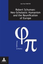 Philosophie et Politique / Philosophy and Politics- Robert Schuman: Neo-Scholastic Humanism and the Reunification of Europe