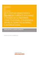 Estudios - La plenitud democrática del orden jurídico boliviano a través de su reforma constitucional: coherencia entre el derecho interno e internacional