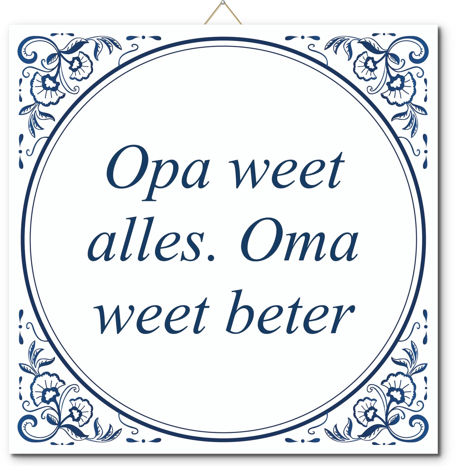 De Tegeltjesfabriek Tegeltje: Opa weet alles. Oma weet beter (met standaard) wit en blauw