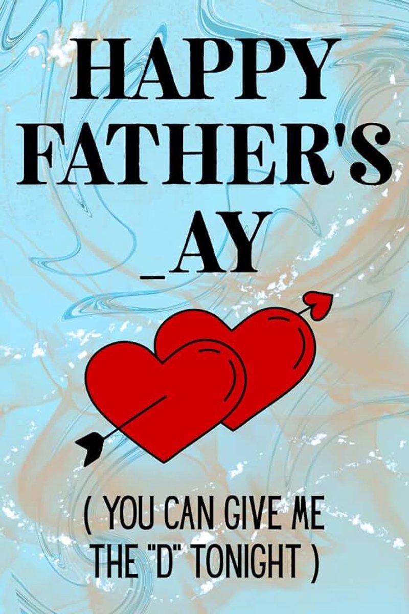 Fathers Day Gifts From Wife: Happy Father's _ay You Can Give Me The D Tonight, Funny and Naughty Card Alternative for Husband, Personalized Father's ... Wife: Men. Funny Notebook Fathers Day
