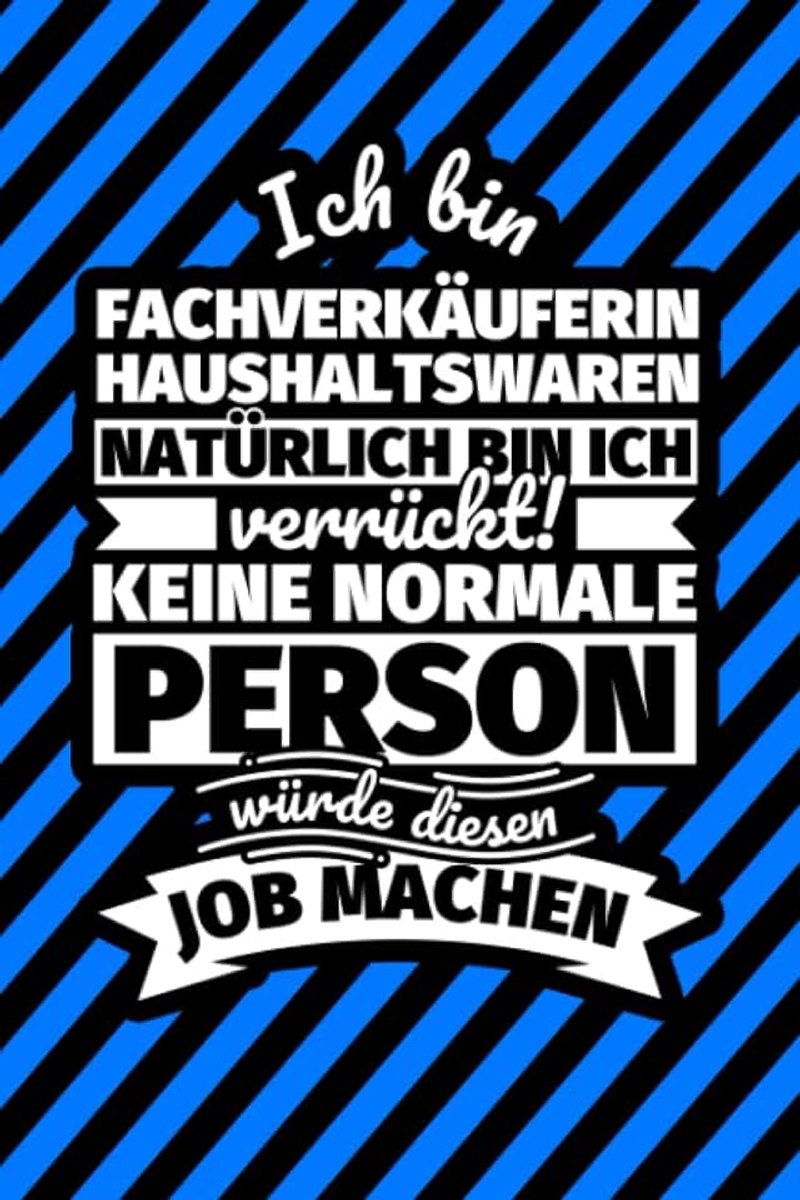 Liniert: Ich bin Fachverkäuferin Haushaltswaren - Natürlich bin ich verrückt! Keine normale Person würde diesen Job machen