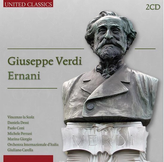 Buste van Giuseppe Verdi, met de tekst "Giuseppe Verdi Ernani" en "VERDI" op de sokkel. "UNITED CLASSICS 2CD".