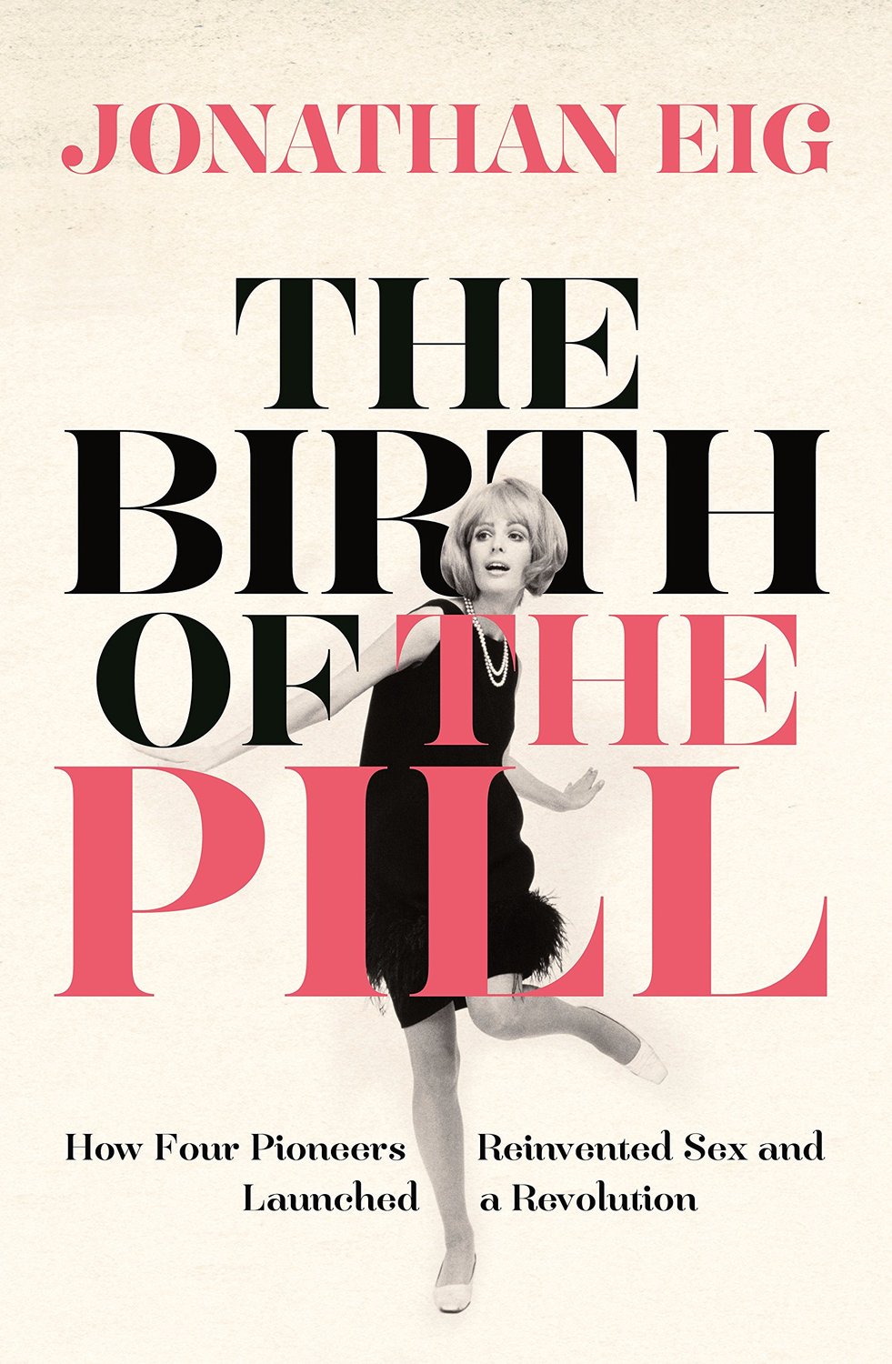 The Birth of the Pill - Hoe vier pioniers seks herdefinieerden