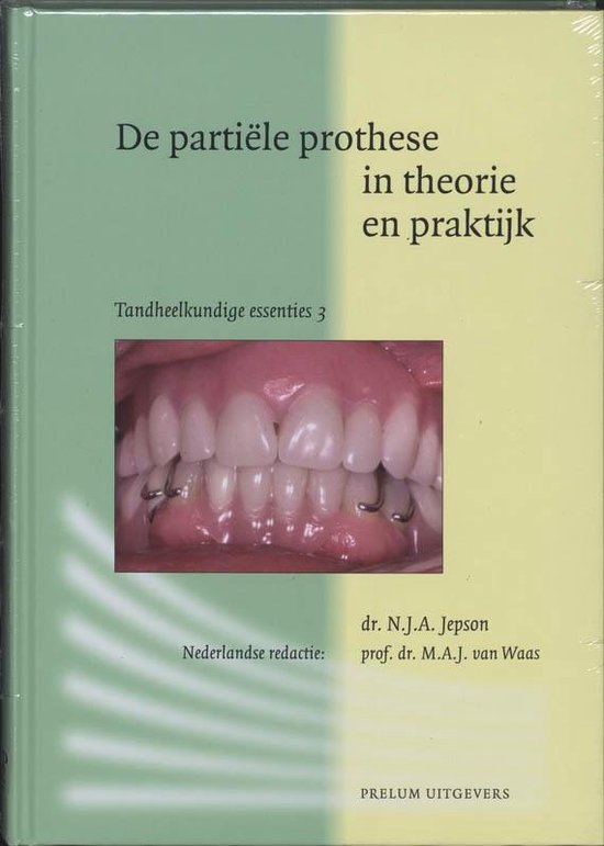 Tandheelkundige essenties 3 - De partiële prothese in theorie en praktijk