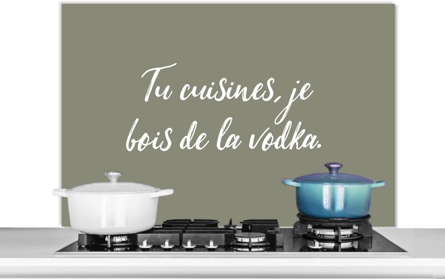 Spatscherm Keuken - 100x65 cm - Tu cuisines, je bois de la vodka. - Spreuken - Olijfgroen - Quote