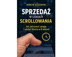 Sprzedaż w czasach scrollowania: jak zatrzymać uwagę i zdobyć klienta w 8 sekund