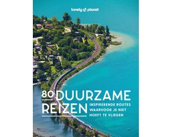 Lonely planet - 80 Duurzame reizen