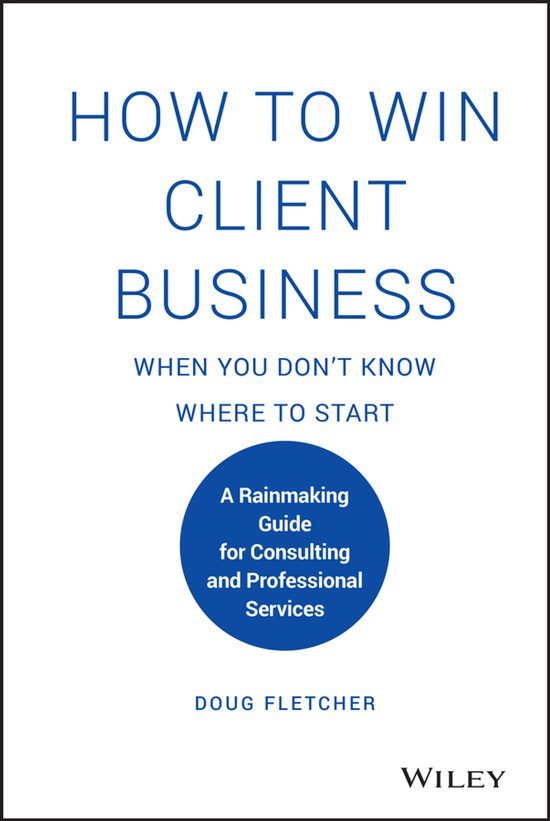 How to Win Client Business When You Don't Know Where to Star ... - cover