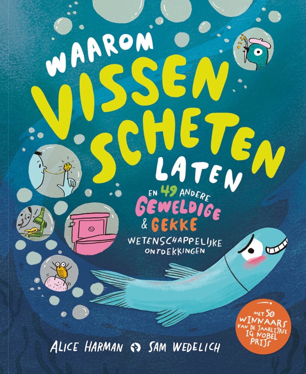 Boekomslag met een blauwe vis en de titel 'Waarom vissen scheten laten' en 49 andere geweldige & gekke wetenschappelijke ontdekkingen. Met 50 winnaars van de jaarlijkse Ig Nobelprijs.
