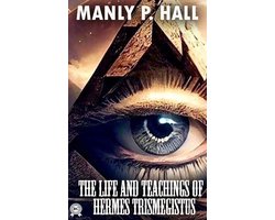 The Life and Teachings of Hermes Trismegistus. Illustrated