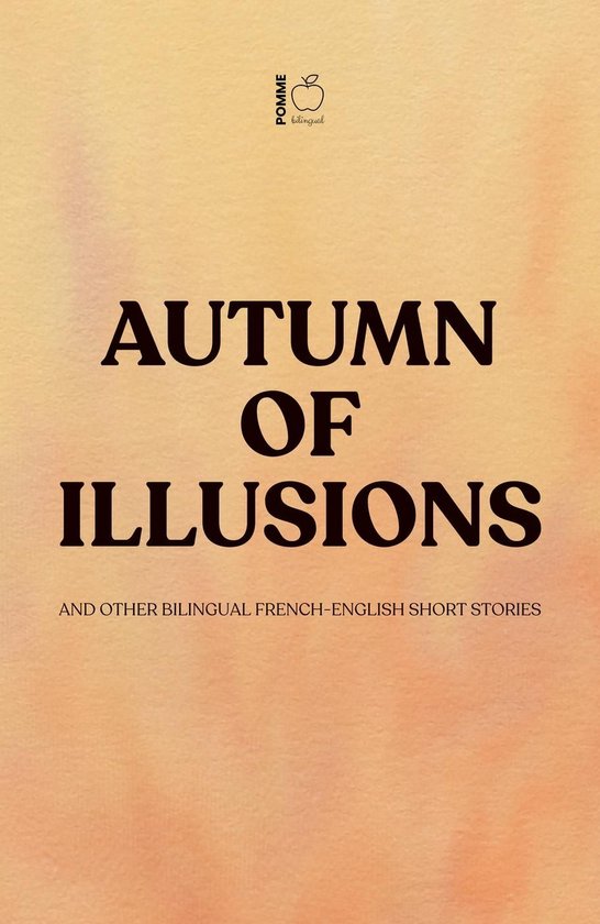 Autumn of Illusions And Other Bilingual French-English Short ... - cover