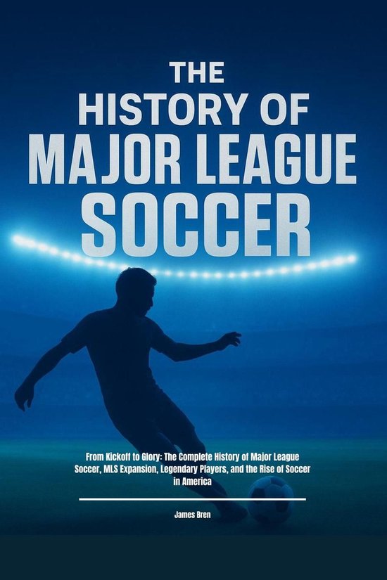 The History of Major League Soccer - cover
