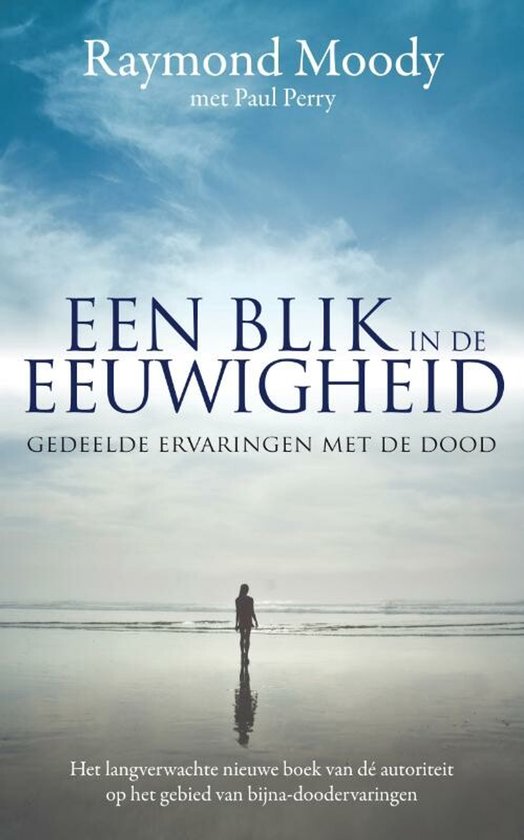 Een Blik In De Eeuwigheid - Gedeelde Ervaringen Met De Dood
