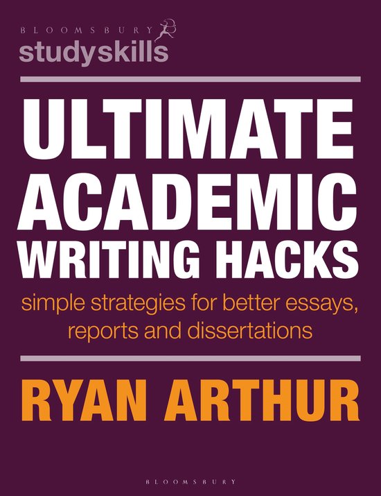 Boekomslag: Ultimate Academic Writing Hacks, simple strategies for better essays, reports and dissertations door Ryan Arthur.