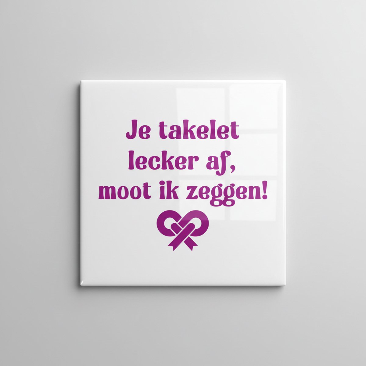 Nevolis Je Takelt Lekker Af Tegel – Grappige Liefde Tekst Wanddecoratie – Keramische Tegel 15 × 15 cm Multi Color