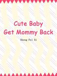 Volume 4 4 - Cute Baby: Get Mommy Back