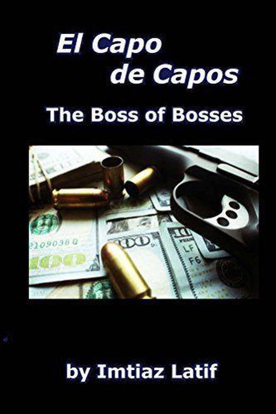 El Capo de Capos The Boss of Bosses (ebook), Imtiaz Latif