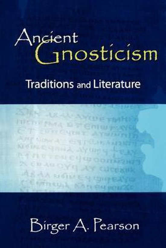 Boek 'Ancient Gnosticism: Traditions and Literature' door Birger A. Pearson. Blauwe kaft met gele en witte tekst.
