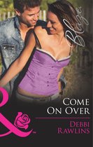 Made in Montana 11 - Come On Over (Mills & Boon Blaze) (Made in Montana, Book 11)