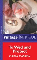 Omslag To Wed And Protect (Mills & Boon Vintage Intrigue)