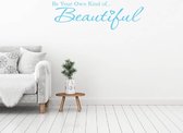 Muursticker Be Your Own Kind Of... Beautiful -  Lichtblauw -  80 x 25 cm  -  woonkamer  slaapkamer  engelse teksten  alle - Muursticker4Sale