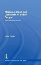 Medicine, Race, And Liberalism In British Bengal