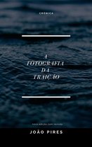 Crónica - A FOTOGRAFIA DA TRAIÇÃO