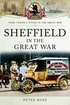 Your Towns & Cities in the Great War - Sheffield in the Great War