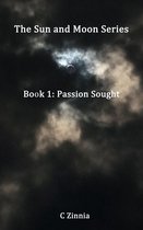 The Sun and Moon Series: Passion Sought: Book 1