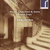 Fidelio Trio - Faure Chausson & Satie Piano Trios (CD)