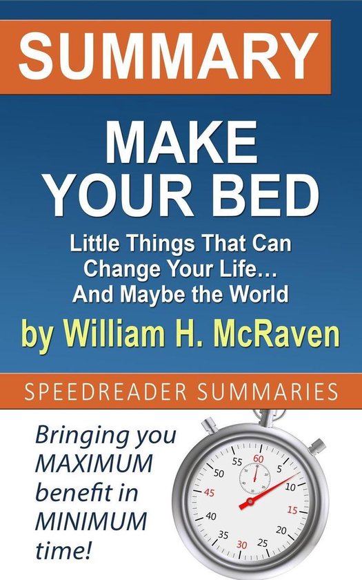 Boek cover Summary of Make Your Bed: Little Things That Can Change Your Life… And Maybe the World by William H. McRaven van Speedreader Summaries (Onbekend)