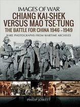 Images of War - Chiang Kai-shek Versus Mao Tse-tung