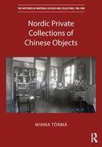 The Histories of Material Culture and Collecting, 1700-1950 - Nordic Private Collections of Chinese Objects