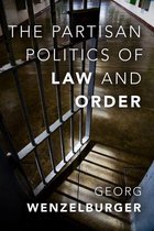 Studies in Crime and Public Policy - The Partisan Politics of Law and Order