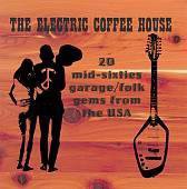 Electric Coffee House: 20 Mid-Sixties Garage/Folk Gems From The USA