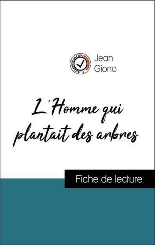 Analyse de l'œuvre : L'Homme qui plantait des arbres (résumé et fiche de lecture plébiscités par les enseignants sur fichedelecture.fr)