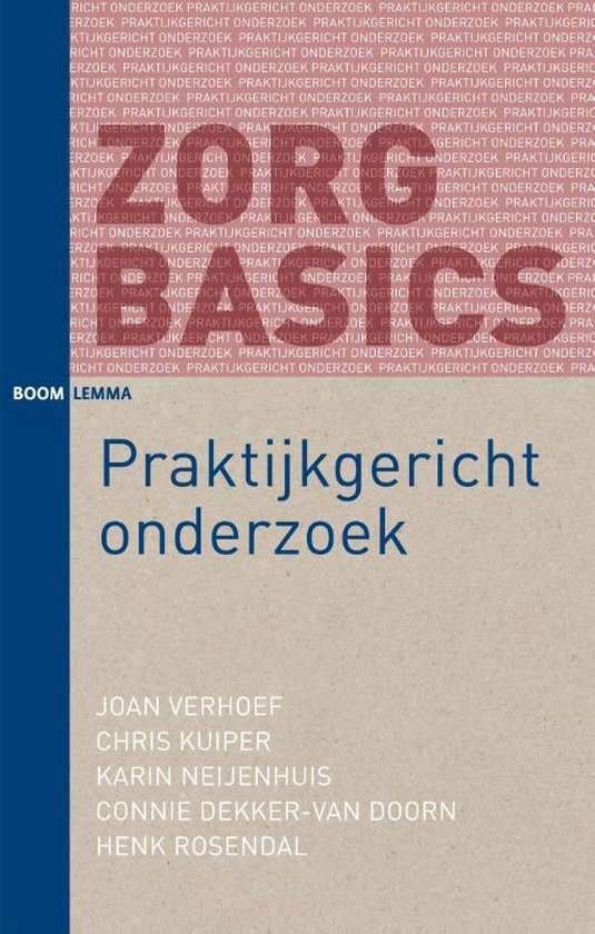 Boekomslag 'Praktijkgericht onderzoek'. Tekst van het boek 'Praktijkgericht onderzoek' met de auteurs: JOAN VERHOEF, CHRIS KUIPER, KARIN NEIJENHUIS, CONNIE DEKKER-VAN DOORN, HENK ROSENDAL.