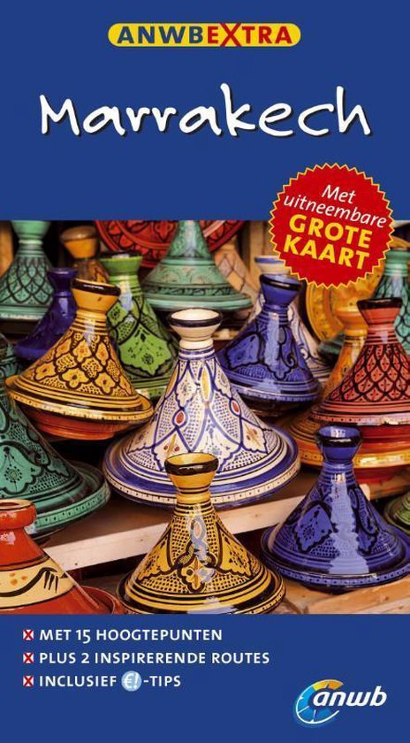 De kaft van de ANWB Extra reisgids voor Marrakech. De achtergrond is donkerblauw met de titel 'Marrakech' in witte letters. Centraal staan vele kleurrijke tajines opgestapeld. Rechtsboven een rode cirkel met de tekst 'Met uitneembare GROTE KAART'.