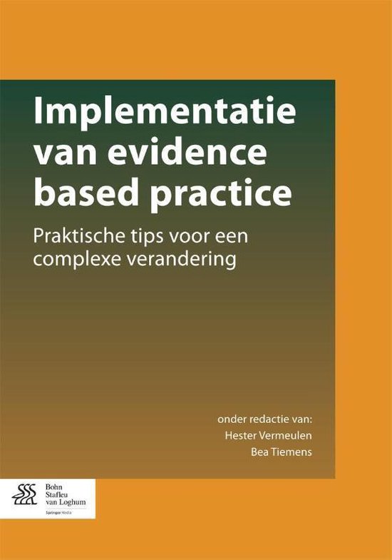 Boek 'Implementatie van evidence based practice', praktische tips voor een complexe verandering, onder redactie van Hester Vermeulen en Bea Tiemens.