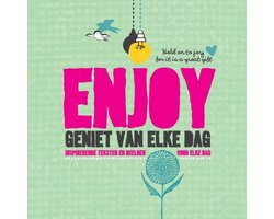 Enjoy geniet van elke dag