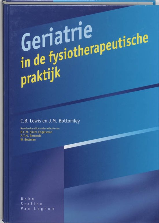 Cover van het boek 'Geriatrie in de fysiotherapeutische praktijk / druk 1' van J.M. Bottomley en C.B. Lewis