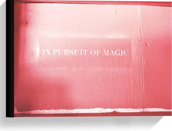 Canvas  - Tekst In Pursuit of Magic op Roze Achtergrond  - 40x30cm Foto op Canvas Schilderij (Wanddecoratie op Canvas)