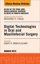 The Clinics: Dentistry Volume 20-1 - Digital Technologies in Oral and Maxillofacial Surgery, An Issue of Atlas of the Oral and Maxillofacial Surgery Clinics