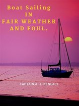 Boek cover Boat Sailing In Fair Weather And Foul van Captain A. J. Kenealy