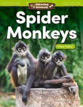 Amazing Animals: Spider Monkeys: Place Value: Read-along ebook