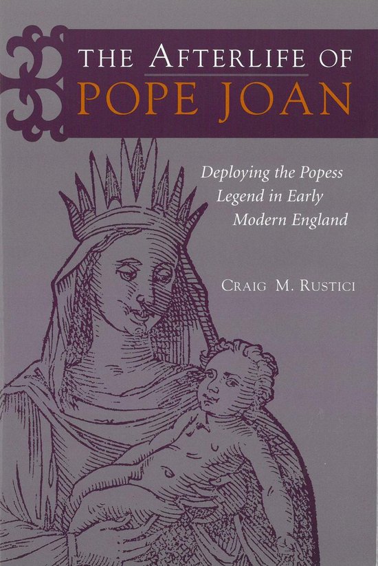 The Afterlife of Pope Joan: Deploying the Popess Legend in E ... - cover