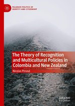 Palgrave Politics of Identity and Citizenship Series - The Theory of Recognition and Multicultural Policies in Colombia and New Zealand